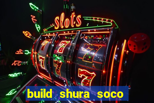 build shura soco furac o